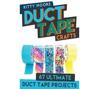 Kitty Moore Duct Tape Crafts (3rd Edition) (Tascabile)