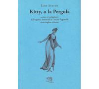 Kitty o la pergola. Testo inglese a fronte