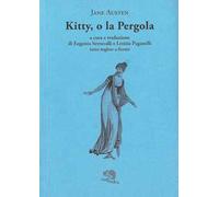 Kitty o la pergola. Testo inglese a fronte