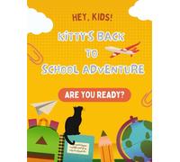 Kitty’s Back to School Adventure: The Ultimate Back to School Activity Book for Kids (Ages 4-12)”