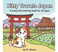 Kitty Travels Japan: A cozy cat coloring book for all ages