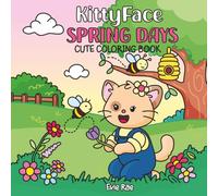 KittyFace Spring Days: Cute Coloring Book for All Ages Featuring KittyFace & Friends with Easy and Simple Designs for Relaxation and Fun