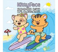 KittyFace Summer Days: Cute Coloring Book for All Ages Featuring KittyFace & Friends with Easy and Simple Designs for Relaxation and Fun