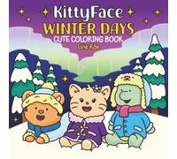 KittyFace Winter Days: Cute Coloring Book for All Ages Featuring KittyFace & Friends with Easy and Simple Designs for Relaxation and Fun