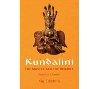Kiu Eckstein Kundalini, the Master and the Disciple (Tascabile)