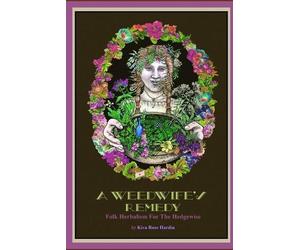 Kiva Rose Hardin A Weedwife's Remedy (Tascabile)