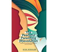 Kiva Schuler The Peaceful Parenting (R)evolution (Tascabile)