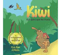 Kiwi el Pájaro que No Vuela: & La Enseñanza de la Aceptación