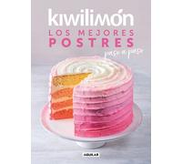 Kiwilimón. Los mejores postres paso a paso / Kiwilimon: Desserts (Tascabile)