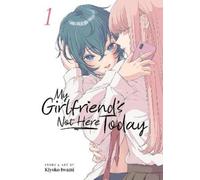 Kiyoko Iwami My Girlfriend's Not Here Today Vol. 1 (Tascabile)