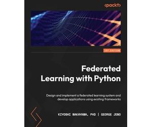 Kiyoshi Nakayama PhD George Jeno Federated Learning with Python (Tascabile)