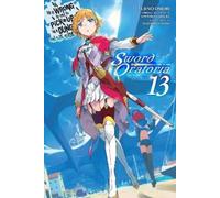 Is It Wrong to Try to Pick Up Girls in a Dungeon?: On the Side: Sword Oratoria. Light Novel: 13