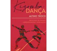 KIZOMBA DANÇA PROCESSO DE ENSINO-APRENDIZAGEM E AVALIAÇÃO: ESTRUTURA CURRICULAR DO PROCESSO DE ENSINO-APRENDIZAGEM E AVALIAÇÃO DA DANÇA KIZOMBA