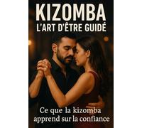 Kizomba - L’art d’être guidé: Ce que la kizomba apprend sur la confiance