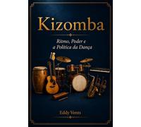 Kizomba: Ritmo, poder e a política da dança