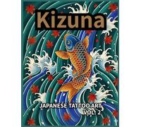 Kizuna JAPANESE TATTOO ART VOL. 2: 和彫り 塗り絵 大人向け 刺青図案 35選：日本の伝統美を彩る 集中力を高める ヒーリング アート」