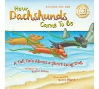 Kizzie Elizabeth J How Dachshunds Came to Be (Second Edition Soft Co (Tascabile)