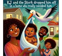 KJ AND THE STORK: Dropped Him Off In A Home Who Really Needed Him