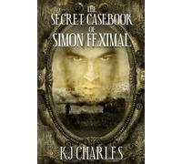 Kj Charles The Secret Casebook of Simon Feximal (Tascabile)