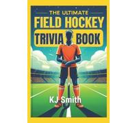 Kj Smith Smith, Kj KJ Smith The Ultimate Field Hockey Trivia Book (Tascabile)