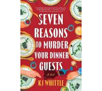 Kj Whittle Seven Reasons to Murder Your Dinner Guests (Tascabile)