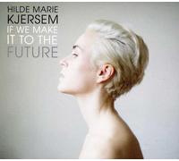 Kjersem, Hilde Marie - If We Make It To The Future