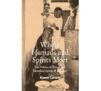 Kjersti Larsen Where Humans and Spirits Meet (Copertina rigida)