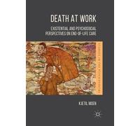 Kjetil Moen Death at Work: Existential and Psychosocial Perspectives (Tascabile)