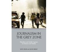 Kjetil Selvik Jacob Høigilt Journalism in the Grey Zone (Copertina rigida)