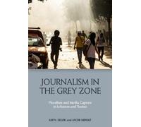 Kjetil Selvik Jacob Høigilt Journalism in the Grey Zone (Copertina rigida)