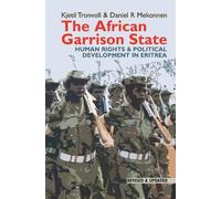 Kjetil Tronvoll Daniel R. Mekonnen The African Garrison State (Tascabile)