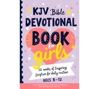KJV Bible Devotional Book for Girls Ages 8-12 - 52 Weeks of Inspiring Scripture for Daily Routine: A Faith-Filled Journal to Help Her Grow in Confidence, Kindness, Prayer, and God’s Love