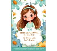 KJV Bible Devotional for Girls 8-12 - 52 Weeks with God's Truths: I am loved: A Scripture-Based Devotional Workbook for Growing in Faith, Confidence, ... She Is Unconditionally Loved and Never Alone