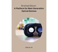 Kk Salman Strained Silicon: A Platform for Next-Generation Optical D (Tascabile)