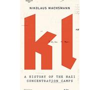Kl. A history of the Nazi concentration camps