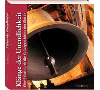 Klänge der Unendlichkeit: Eine Reise durch die Kulturgeschichte der Glocke