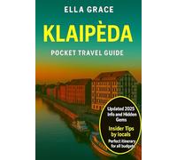 Klaipėda Pocket Travel Guide: “Discover Klaipėda’s Stunning Coast, Old Town Charm & Baltic Highlights with Insider Tips and Itineraries”