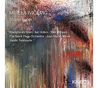 Klangforum Wien; Bas Wiegers; Ilan Volkov; The Black Page Orchestra; Juan Martin Miceli; Vasilis Tsiatsianis - Mirela Ivicevic: Scarlet Songs
