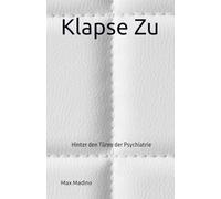 Klapse Zu: Hinter den Türen der Psychiatrie