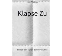 Klapse Zu: Hinter den Türen der Psychiatrie