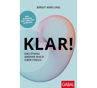 KLAR! Das etwas andere Buch über Fokus: Eine Einladung, dein Leben neu zu denken