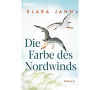 Klara Jahn Die Farbe des Nordwinds: Roman (Tascabile)