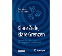 Klare Ziele, Klare Grenzen + Ereference: Teamorientiert Nein-sagen Und Delegieren in Der Arbeitswelt 4.0