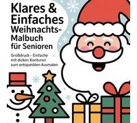 Klares & Einfaches Weihnachts-Malbuch für Senioren: Großdruck - Einfache, festliche Motive mit dicken Konturen zum Entspannen & Ausmalen