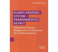 Klares Grading-System - Transparentes Gehalt: Erfolgreiches Change-Management zur Umsetzung der Entgelttransparenz