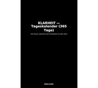 KLARHEIT - Tageskalender (365 Tage): Der Raum zwischen den Gedanken ist dein Sein