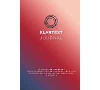 KLARTEXT - Journal: 12 Weeks of self-reflection, gratitude and growth for an alcohol-free life
