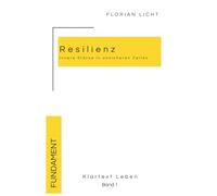 Klartext Leben 1: Resilienz - Innere Stärke in unsicheren Zeiten: Wie du Krisen nicht nur überstehst, sondern daran wächst. Ein Ratgeber zum Thema ... Klarheit im Chaos, Sicherheit & innere Ruhe