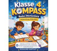 Klasse 4 KOMPASS Baden-Württemberg Vorbereitung 2026/2027: Praktischer Lernleitfaden mit über 500 prüfungsähnlichen Fragen, ausführlichen Lösungen, ... und anschaulichen visuellen Illustrationen