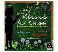 Klassik für Kinder: Ausgewählte Werke für kleine Hörer unter anderem von Beethoven, Mozart, Vivaldi, Liszt, Schubert und Händel